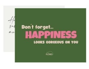 Don’t forget happiness looks gorgeous on you